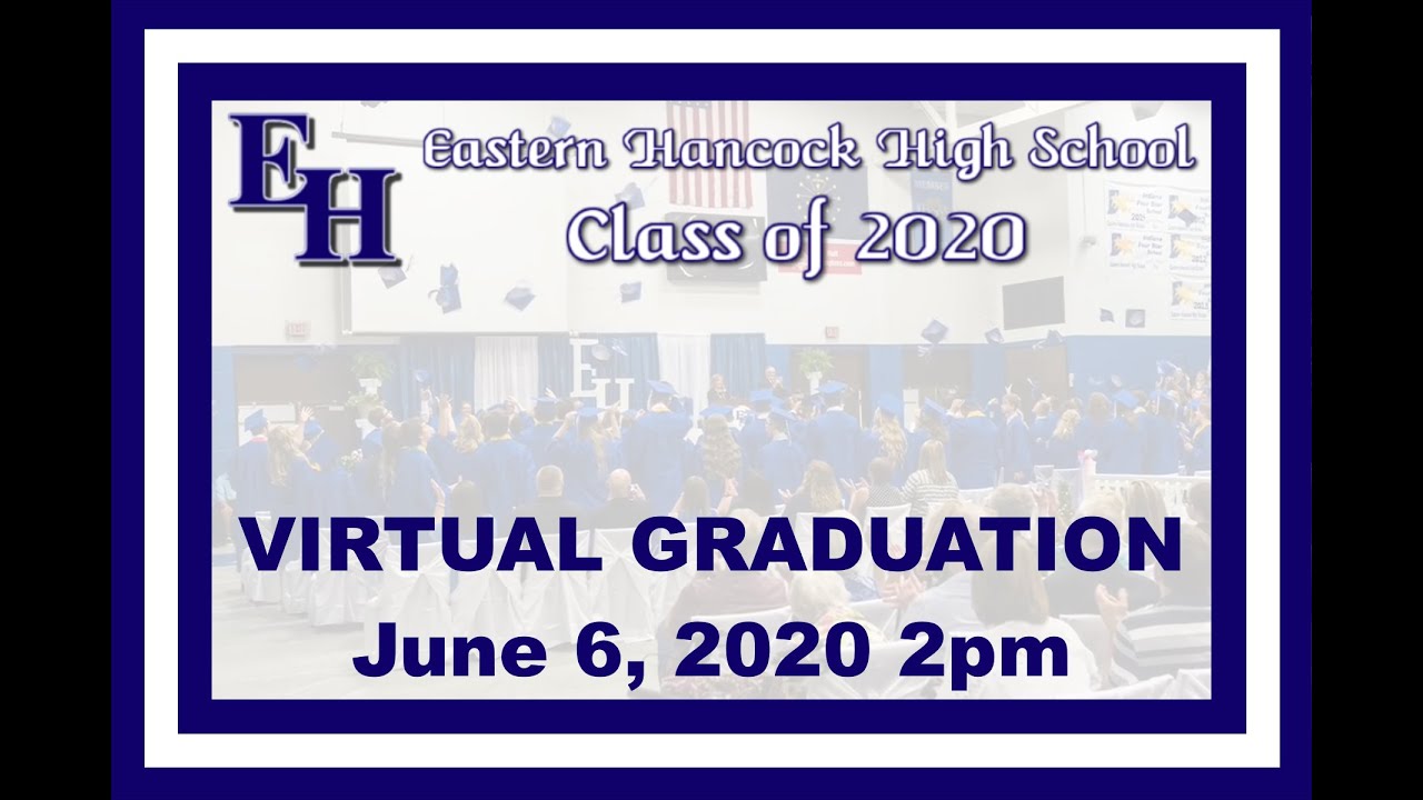 Eastern Hancock High School Class of 2020 Virtual Graduation YouTube