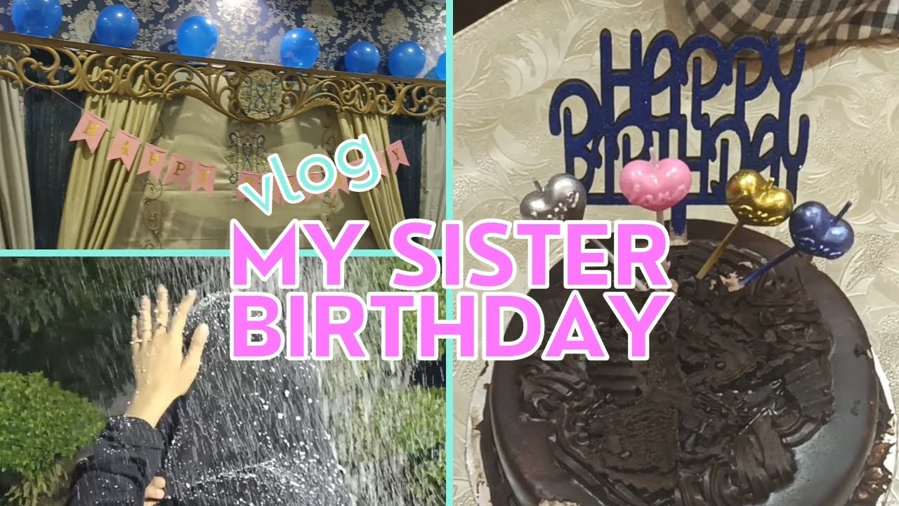 My sister Birthday Vlog Celebration - YouTube