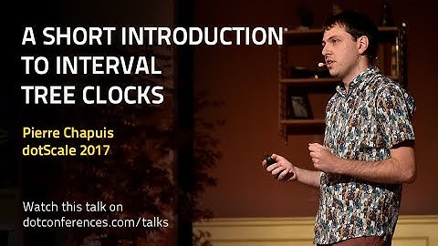 dotScale 2017 - Pierre Chapuis - A short introduction to Interval Tree Clocks