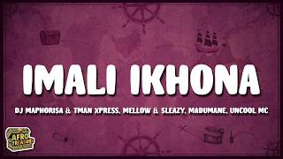Dj Maphorisa & Tman Xpress - Imali iKhona (Lyrics) ft. Mellow & Sleazy, Madumane & Uncool MC