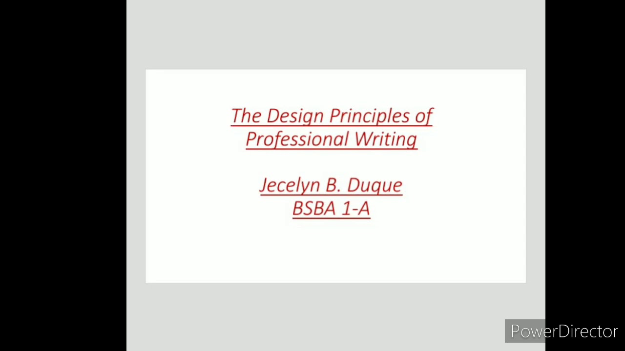 The Design Principles of Professional Writing JECELYN B. DUQUE BSBA 1-A