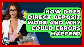 How Does Direct Deposit Work And Why Could Errors Happen? - Ask Your Bank Teller