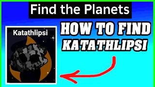 How To Find KATATHLIPSI in Find The Planets Roblox (Easy Badge Guide!)