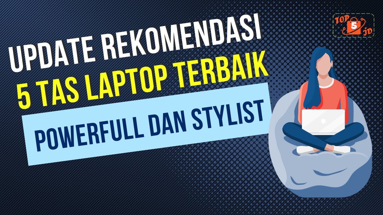 Update 5 Rekomendasi Tas Laptop Terbaik di Indonesia