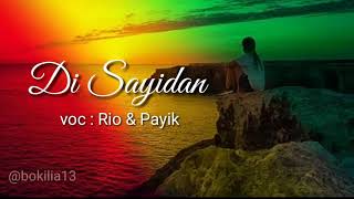 Di Sayidan  Ghaggydog reggae Version Lirik cover  rio U0026 Payik