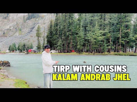 Tirp with Cousins Kalam Andrab Jhel