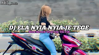 DJ ELA NYIA NYIA JE TEGE Style PLAT KT - DJ DAYAK SLOW REVERB - Sound Viral Fyp Tik Tok