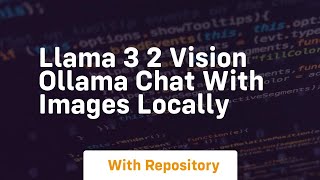 llama 3 2 vision ollama chat with images locally