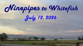 Ninepipes to Whitefish July 12 2026