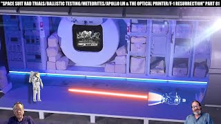 SPACE SUIT TRIALS/BALLISTIC TESTING/METEORITES/LM & THE OPTICAL PRINTER/F-1 RESURRECTION PART 81