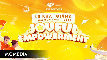 VIDEO RECAP LỄ KHAI GIẢNG "JOYFUL EMPOWERMENT" - FPT School - MGMedia