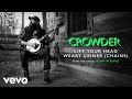 crowder lift your head weary sinner chains audio