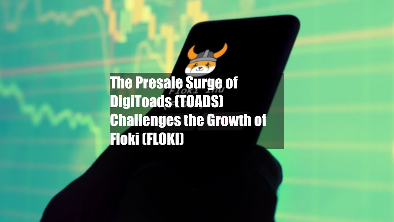 The Presale Surge of DigiToads (TOADS) Challenges the Growth of Floki (FLOKI)