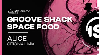 Space Food, Groove Shack - Alice - Stereo Productions