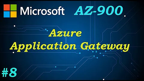 AZ-900 \\ Azure Application Gateway (Ep 08)