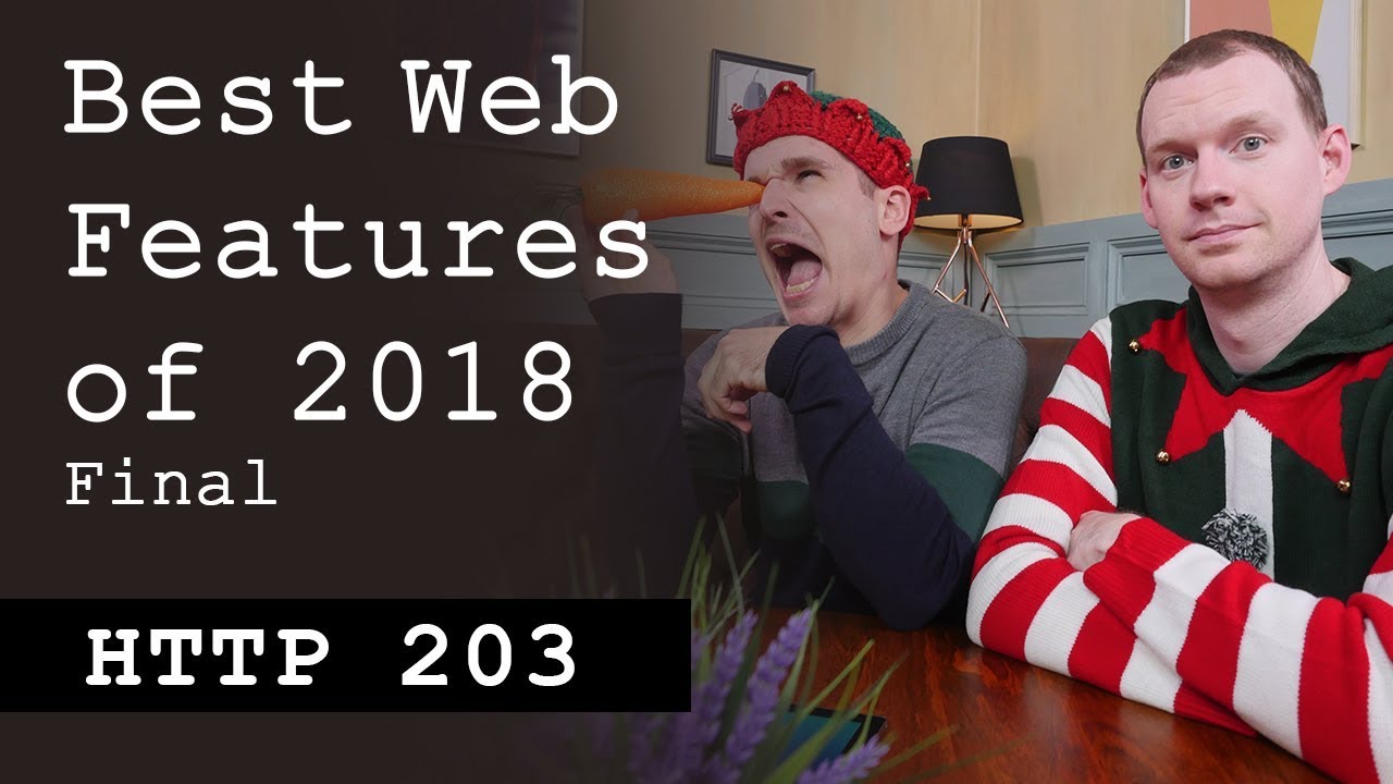 Best web features of 2018: The Final! - HTTP203 - YouTube