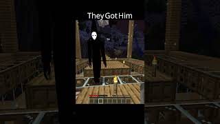 They got him