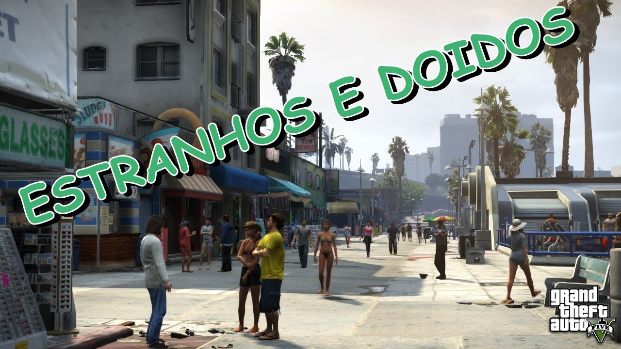 GTA V (ESTRANHOS E DOIDOS) - YouTube