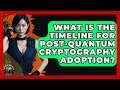Post-Quantum Cryptography Adoption Timeline: What You Need to Know โณ
