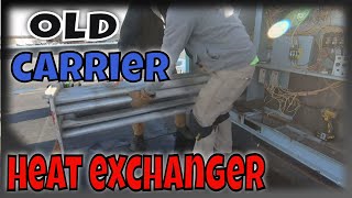 29 year old Carrier Heat Exchanger Replacement