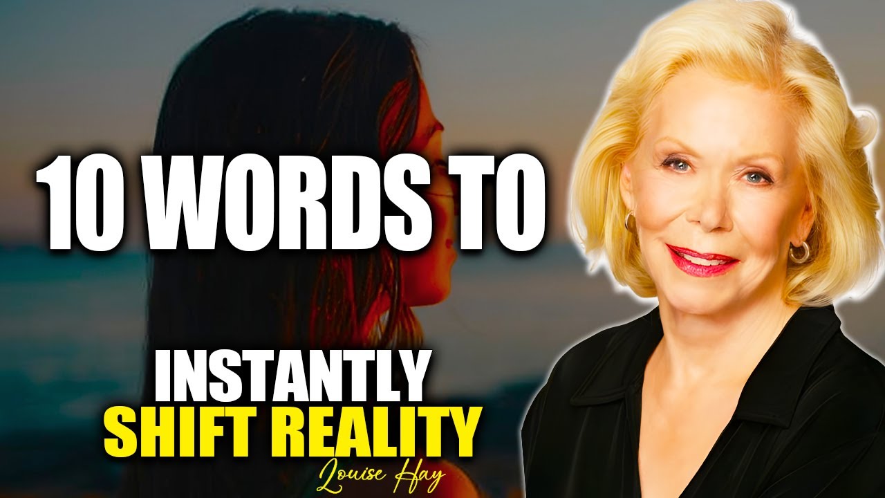 Louise Hay - Say These Words 10 Times & Instantly Shift Your Reality ...