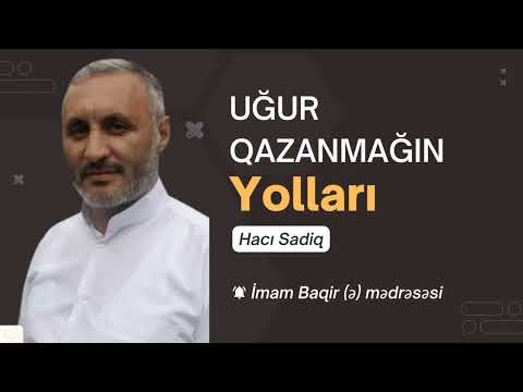 Uğur qazanmağın yolları | Hacı Sadiq