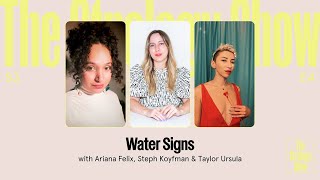 Water Signs with Steph Koyfman, Ari Felix & Taylor Ursula screenshot 2