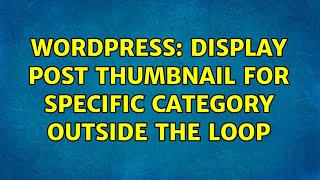 Wordpress: Display post thumbnail for specific category outside the loop (2 Solutions!!)