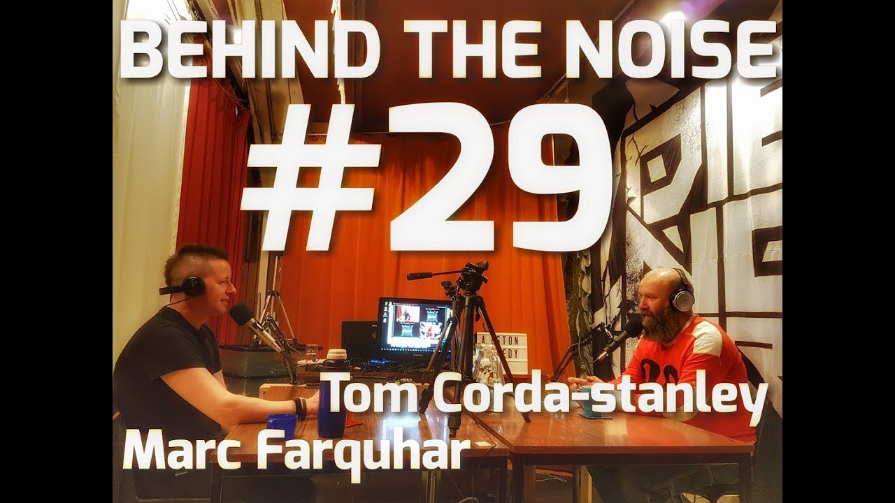 Behind The Noise Podcast #29 - Tom Corda-Stanley