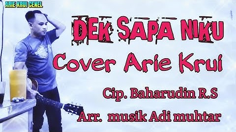 DEK SAPA NIKU •|| LAGU LAMPUNG•||COVER ARIE KRUI•||CIP.BAHARUDIN R.S.