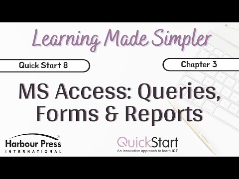 Quick Start Class 8-Chap 3 MS Access: Queries Forms and Reports (Part 1)