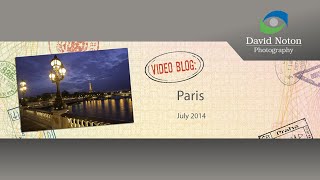 David Noton Photography: Video Blog, Issue 30 - Paris
