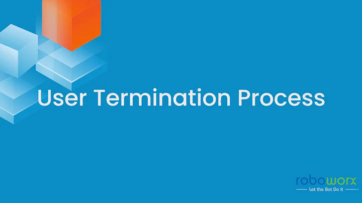 User Termination RPA Robotic Processing Automation RoboWorx