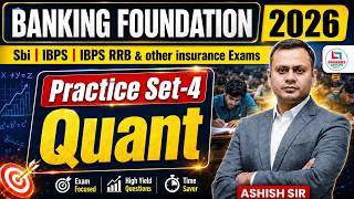 Banking Foundation 2026 | Quant Practice Set-4 | SBI PO, IBPS PO, RRB Banking Exams | By Ashish Sir