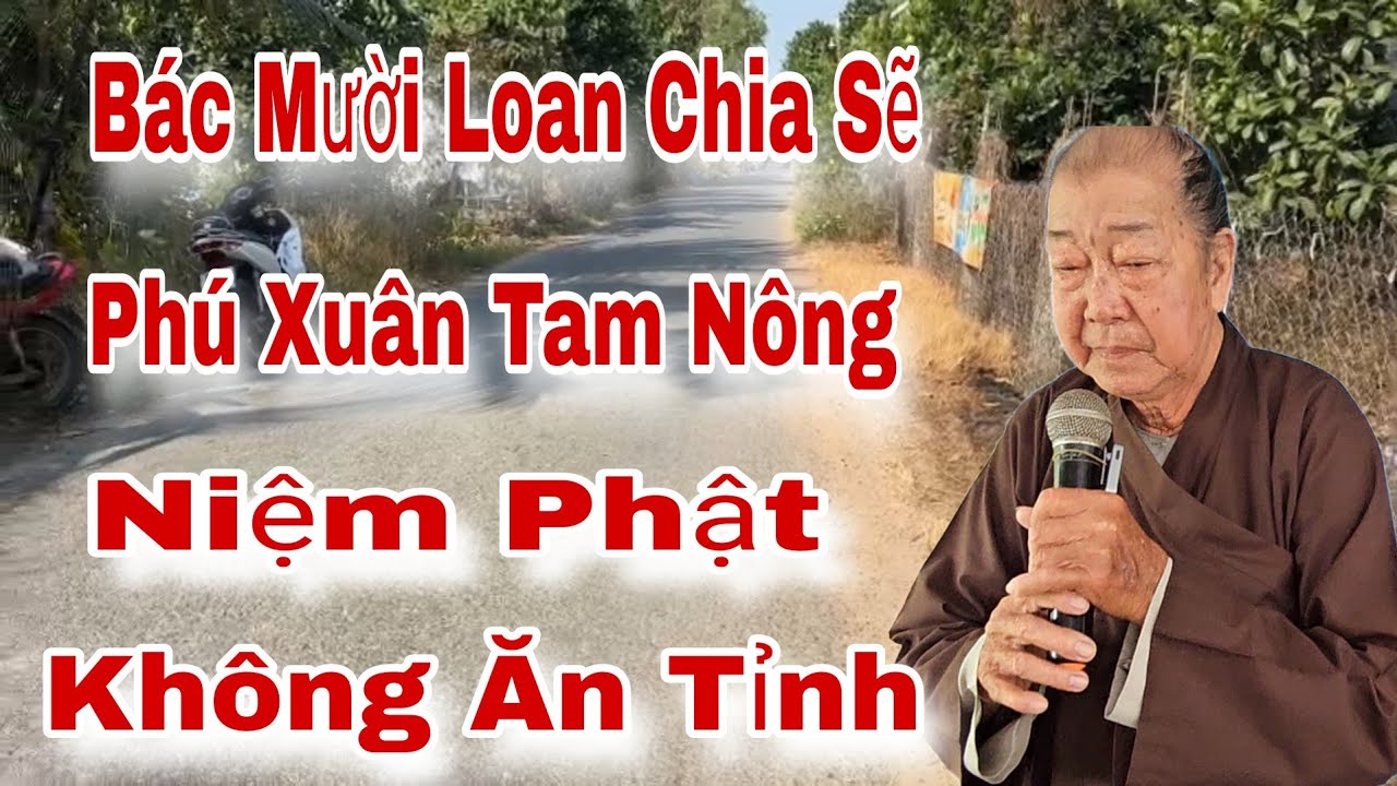 Bác Mười Loan Chia Sẽ /Niệm Phật Không An Tỉnh /Phú Xuân Xã Tam Nông 