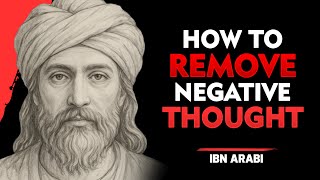 7 Islamic Ways to Cleanse Your Mind from Negative Thinking | Ibn Arabi