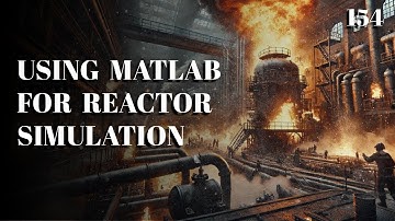 154. Using MATLAB for Reactor Simulation | Chemical Engineering | University | The Engineer Owl #che