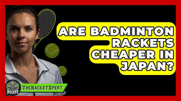 Are Badminton Rackets Cheaper In Japan? - The Racket Xpert