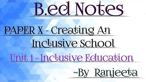 b.ed notes || inclusive education || paper X || creating an inclusive school || 2nd year
