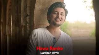 Darshan rawal | hawa banke ...