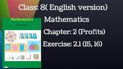 Class:8 (English version), Mathematics, Chapter :2 ( Profits ), Exercise: 2.1 (15, 16)
