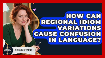 How Can Regional Idiom Variations Cause Confusion In Language? - The Daily Definition