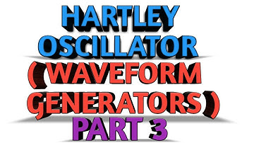 HARTLEY OSCILLATOR ( AEC ) ( WAVEFORM GENERATORS ) PART 3
