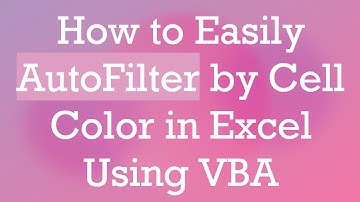 How to Easily AutoFilter by Cell Color in Excel Using VBA