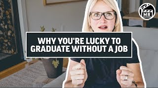 Why You're Lucky to Be Unemployed After College | Mel Robbins