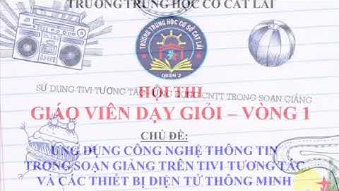 TRƯỜNG THCS CÁT LÁI - HỘI THI GIÁO VIÊN DẠY GIỎI VÒNG LÝ THUYẾT
