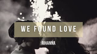 Rihanna - We Found Love ft. Calvin Harris | Lyrics