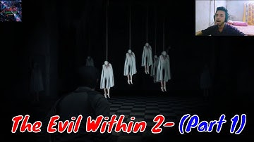 BACK INTO THE MADNESS | The Evil Within 2 -( Part 1 )😱😍