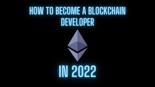 How to become a blockchain developer in 2022