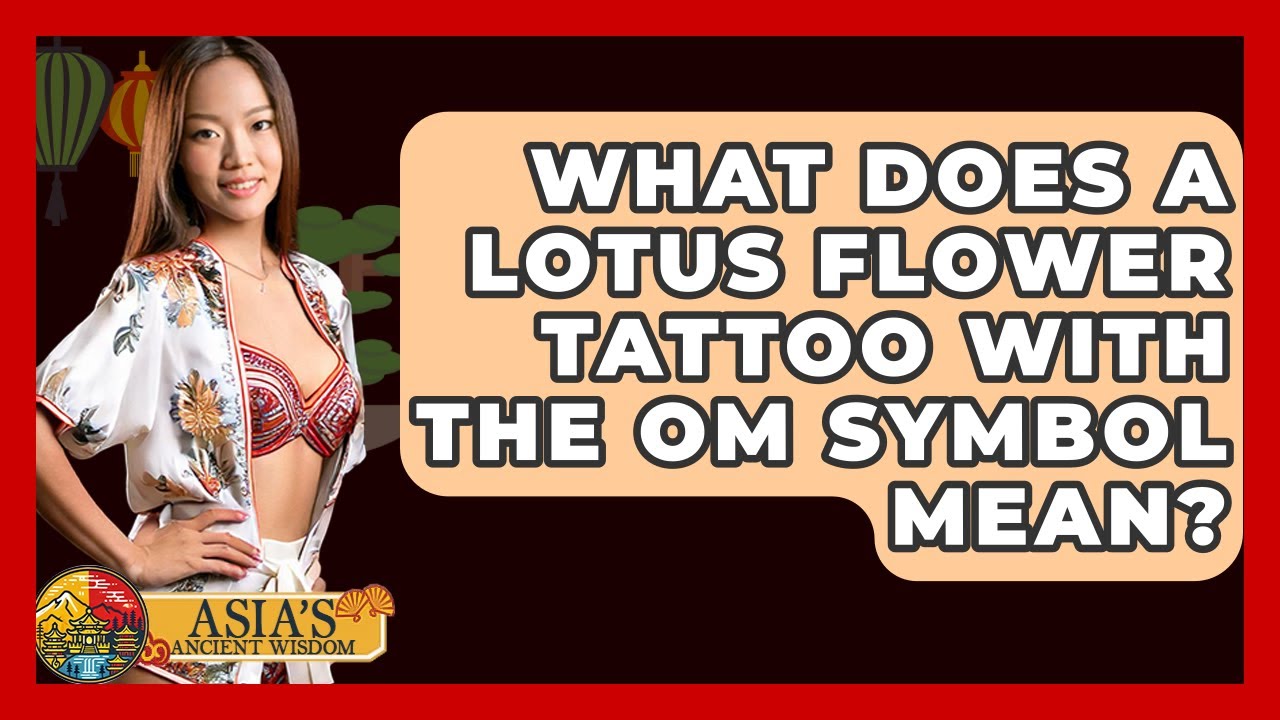 What Does A Lotus Flower Tattoo With The Om Symbol Mean? - Asia's Ancient Wisdom